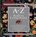 A - Z Of Ribbon Embroidery